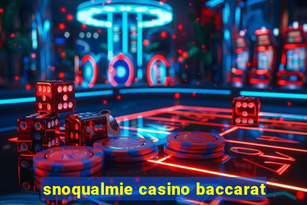 snoqualmie casino baccarat