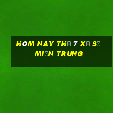 hôm nay thứ 7 xổ số miền trung