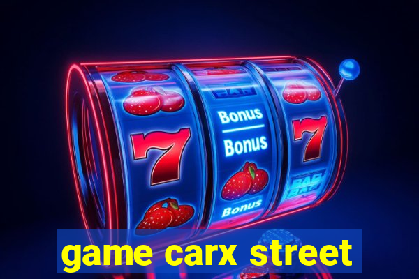 game carx street