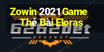 Zowin 2021 Game Thẻ Bài Eloras