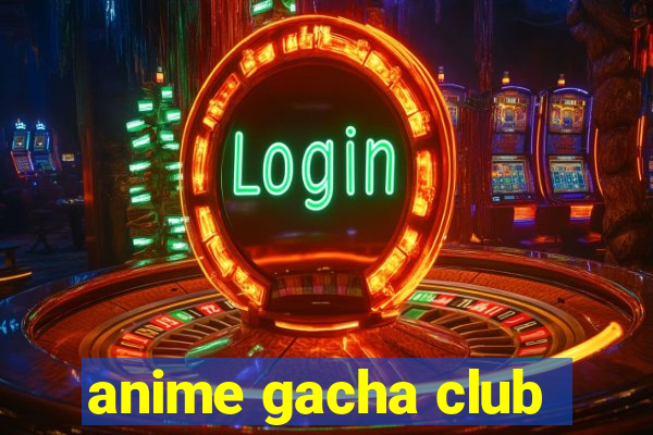 anime gacha club