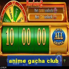 anime gacha club