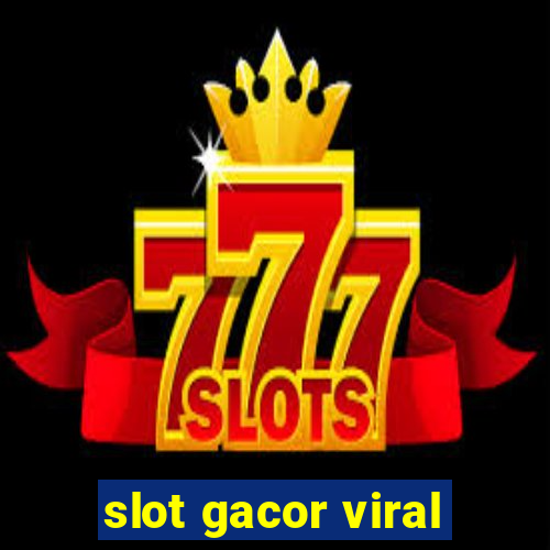 slot gacor viral