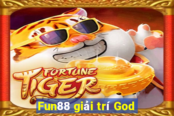 Fun88 giải trí God