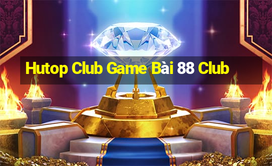 Hutop Club Game Bài 88 Club