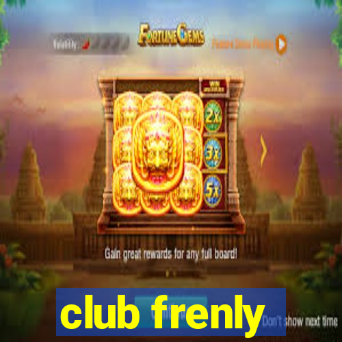 club frenly