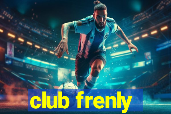 club frenly