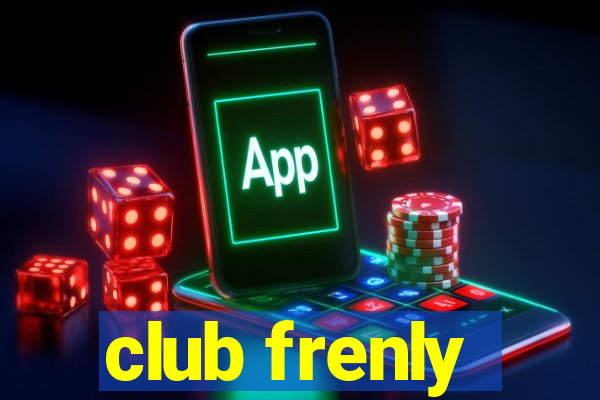 club frenly