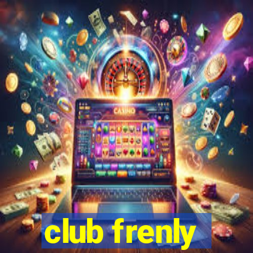 club frenly