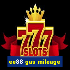 ee88 gas mileage