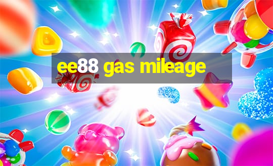 ee88 gas mileage