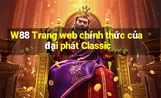 W88 Trang web chính thức của đại phát Classic