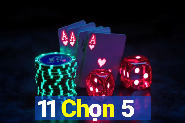 11 Chọn 5