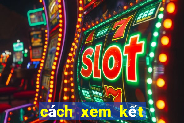 cách xem kết quả lô đề