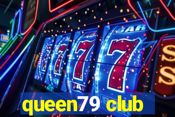 queen79 club