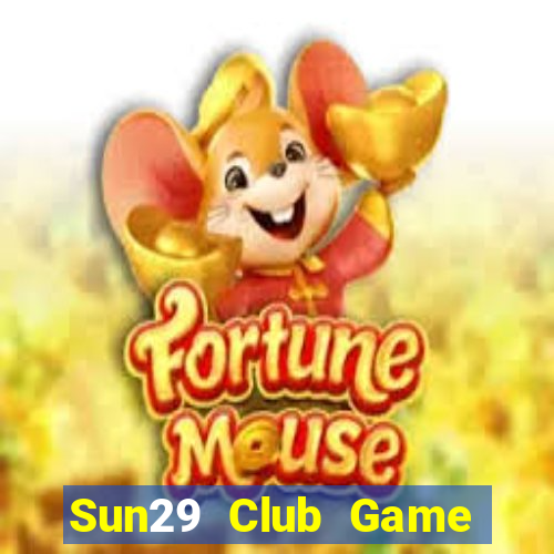 Sun29 Club Game The Bài Hay Nhất 2021