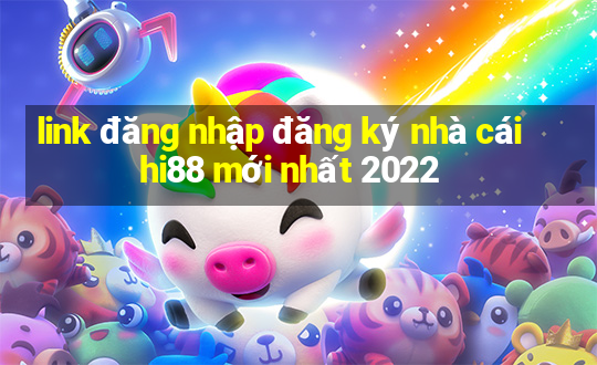 link đăng nhập đăng ký nhà cái hi88 mới nhất 2022