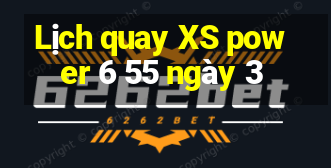 Lịch quay XS power 6 55 ngày 3