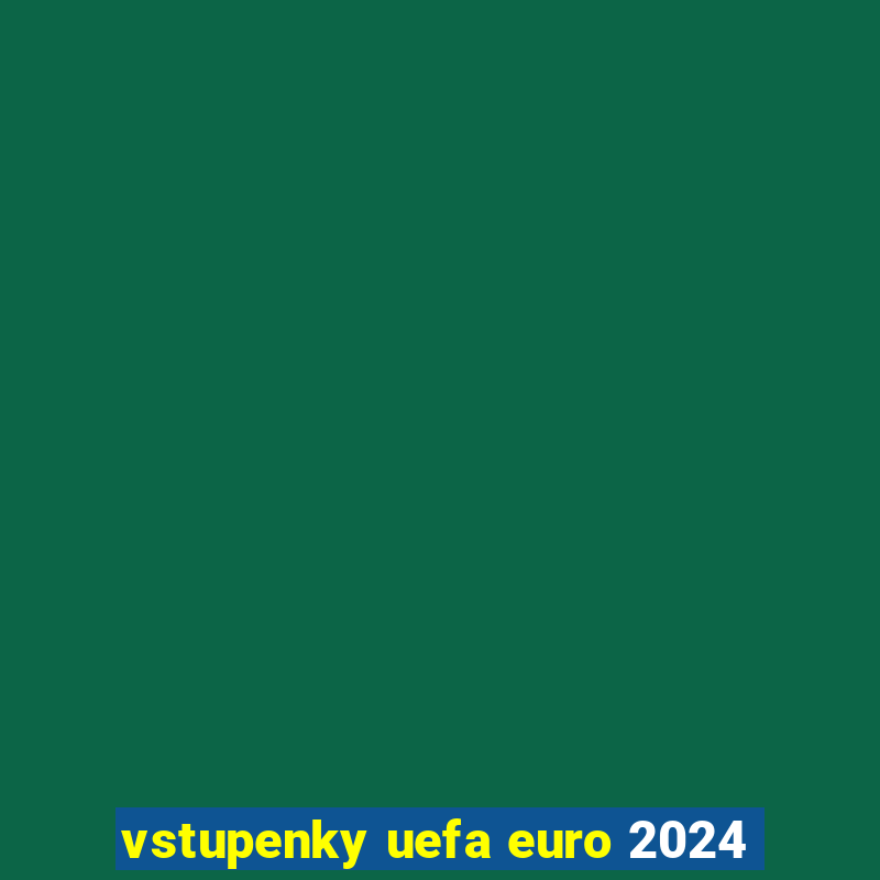 vstupenky uefa euro 2024