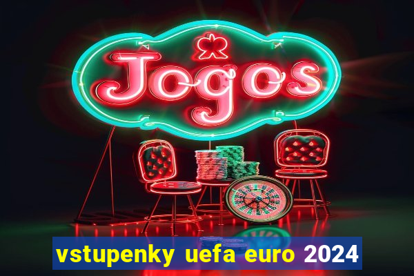 vstupenky uefa euro 2024