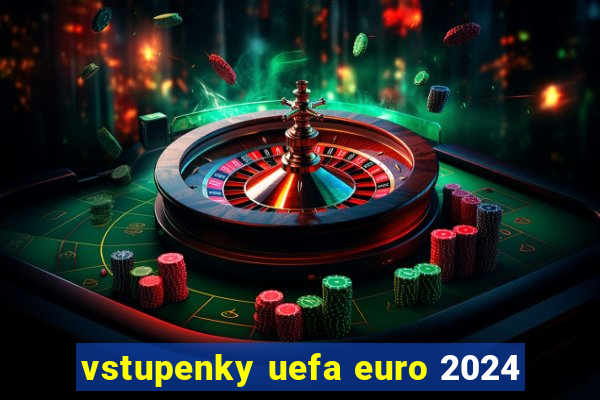 vstupenky uefa euro 2024