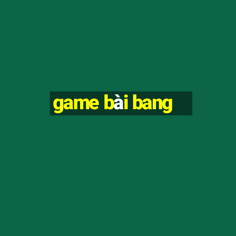 game bài bang