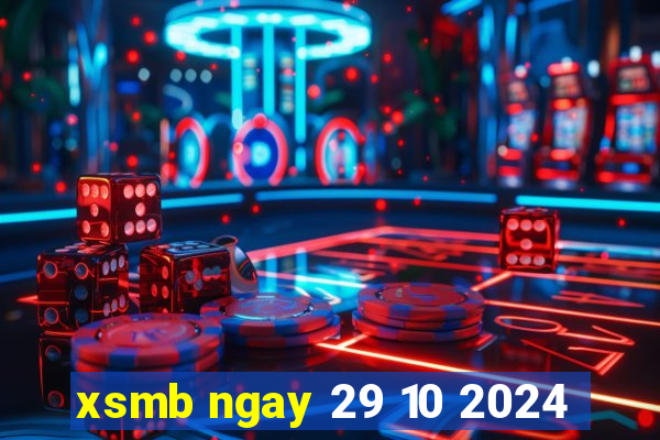 xsmb ngay 29 10 2024