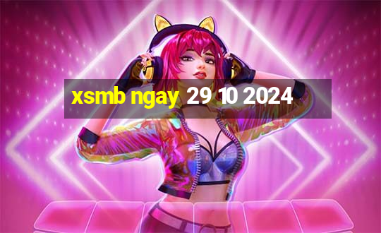 xsmb ngay 29 10 2024