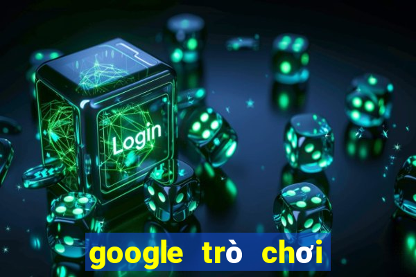 google trò chơi điện tử