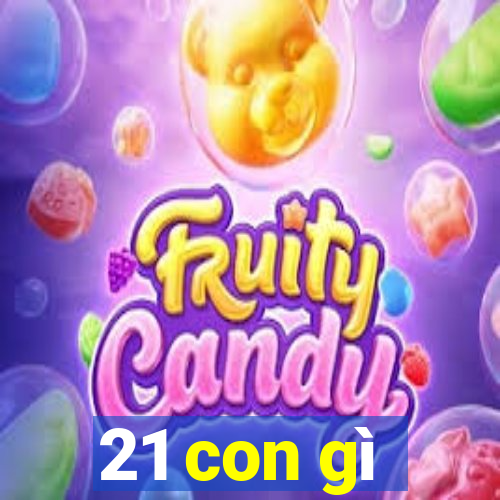 21 con gì