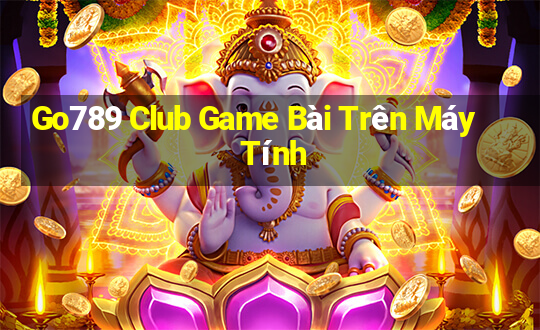 Go789 Club Game Bài Trên Máy Tính