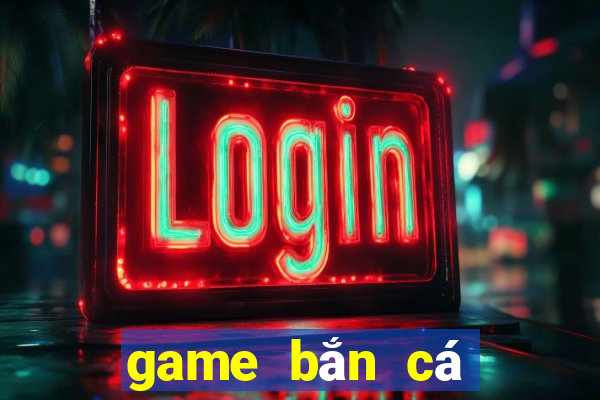 game bắn cá đổi thưởng online mtpc