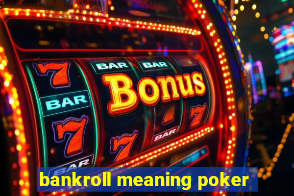 bankroll meaning poker