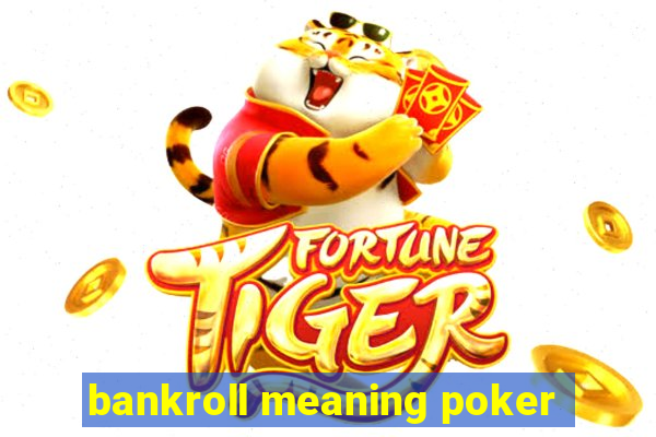 bankroll meaning poker