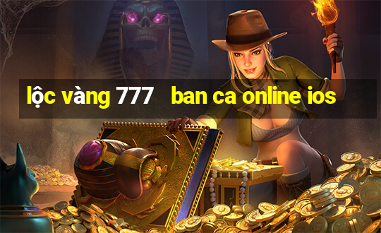 lộc vàng 777   ban ca online ios