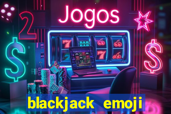 blackjack emoji game answer