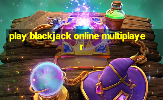 play blackjack online multiplayer