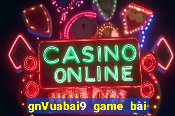 gnVuabai9 game bài hàng đầu