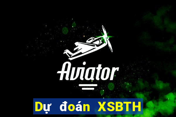 Dự đoán XSBTH ngày 1