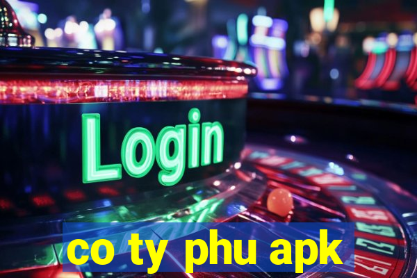 co ty phu apk