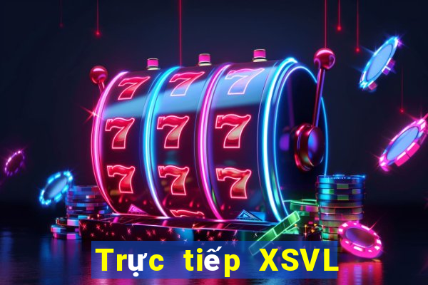 Trực tiếp XSVL Thứ 5