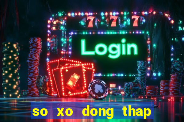 so xo dong thap 30 4