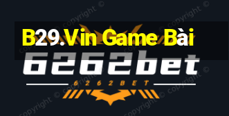 B29.Vin Game Bài