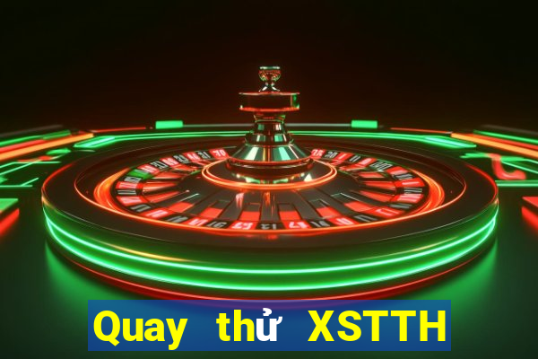 Quay thử XSTTH ngày 20