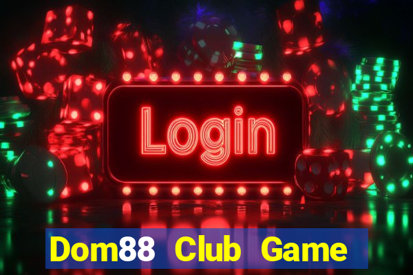 Dom88 Club Game Bài Slot