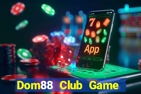 Dom88 Club Game Bài Slot