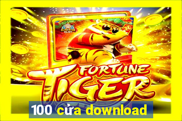 100 cửa download