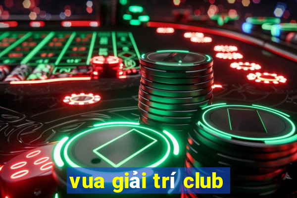 vua giải trí club