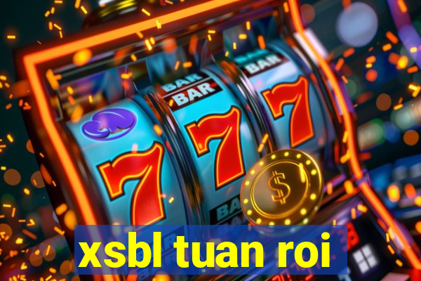 xsbl tuan roi