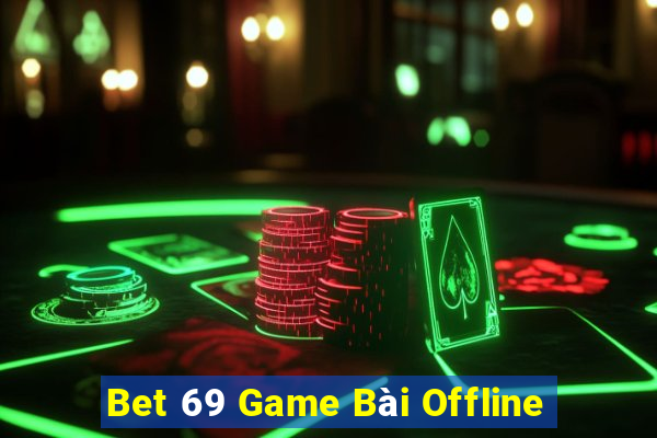 Bet 69 Game Bài Offline